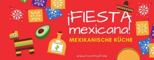 Blog-Event CXLI - Mexikanische Küche (Einsendeschluss 15. Mai 2018)