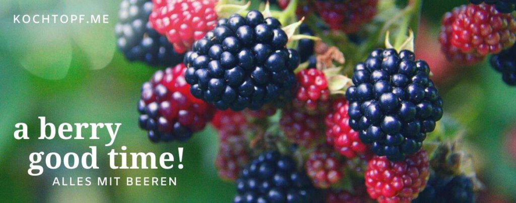 Blog-Event CLXV - A berry good time - alles mit Beeren! (Einsendeschluss 15. Juli 2020)